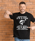 T-shirt Fishing shirt says Sometimes It's A Fish