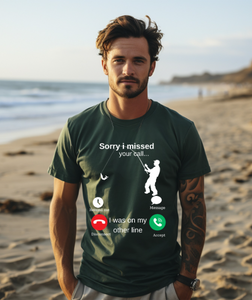 T-shirt sorry i missed you call fishing